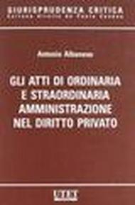 Gli atti di ordinaria e straordinaria amministrazione nel diritto privato