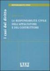 La responsabilità civile dell'appaltatore e del costruttore