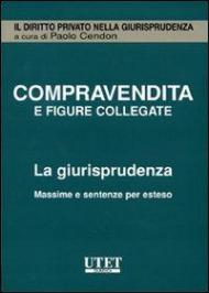 Compravendita e figure collegate. La giurisprudenza. Massime e sentenze per esteso. CD-ROM