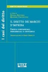 Il diritto dei marchi d'impresa. Profili sostanziali, processuali e contabili