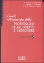 Guida all'esercizio della professione di architetto e ingegnere. Con CD-ROM