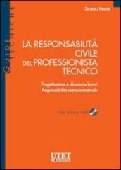 La responsabilità civile del professionista tecnico. Con CD-ROM