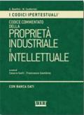 Codice commentato della proprietà industriale e intellettuale. Con CD-ROM