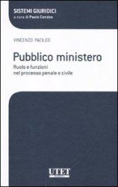 Pubblico ministero. Ruolo e funzioni nel processo penale e civile