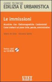 Le immissioni. Acustiche, gas, elettromagnetiche, condominiali. Come tutelarsi sul piano civile, penale, amministrativo. Con CD-ROM