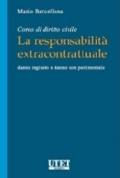 Corso di diritto civile. La responsabilità extraconiugale. Danno ingiusto e danno non patrimoniale