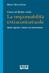 Corso di diritto civile. La responsabilità extraconiugale. Danno ingiusto e danno non patrimoniale