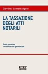 La tassazione degli atti notarili. Guida operativa con banca dati ipertestuale. Con CD-ROM