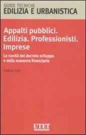 Appalti pubblici. Edilizia. Professionisti. Imprese. Le novità del decreto sviluppo e della manovra finanziaria