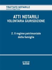 Atti notarili. Volontaria giurisdizione. 2.Il regime patrimoniale della famiglia