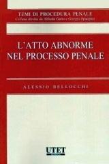 L'atto abnorme nel processo penale