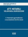 VOLONTARIA GIURISDIZIONE - Volume 3 - Volontaria giurisdizione e mortis causa (Trattato notarile)