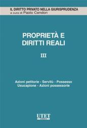 Proprietà e diritti reali. 3.Azioni petitorie. Servità. Possesso. Usucapione. Azione possessorie