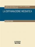 La diffamazione mediatica. Con CD-ROM