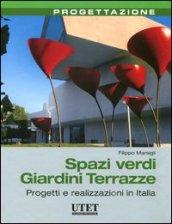 Spazi verdi giardini terrazze. Progetti e realizzazioni in Italia