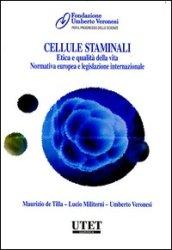 Cellule staminali. Etica e qualità della vita. Normativa europea e le gislazione internazionale