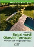 Spazi verdi giardini terrazze. Manuale per progettare in Italia