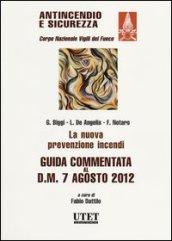 La nuova prevenzione incendi. Guida commentata al D.M. 7 agosto 2012. (Antincendio e sicurezza)