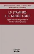 Lo straniero e il giudice civile. Aspetti sostanziali e processuali di diritto dell'immigrazione