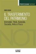 Il trasferimento del patrimonio. Immobili, titoli, aziende, società, arte e fisco