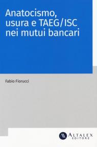 Anatocismo, usura e Taeg/Isc nei mutui bancari