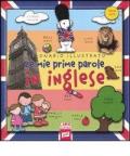 Le mie prime parole in inglese. Ediz. illustrata