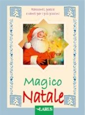 Magico Natale. Racconti, poesie e canti per i più piccini