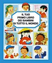 Il tuo primo libro dei bambini di tutto il mondo