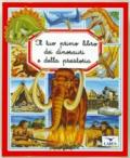 Il tuo primo libro dei dinosauri e della preistoria