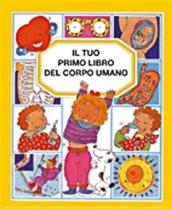 Il tuo primo libro del corpo umano