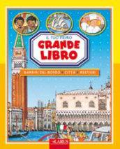 Il tuo primo grande libro: bambini del mondo, città, mestieri