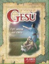 Storia di Gesù. Egli venne dal cielo