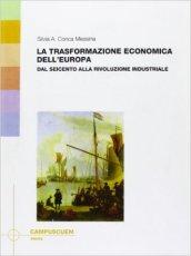 La trasformazione economica dell'Europa. Dal Seicento alla rivoluzione industriale