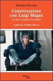 Conversazione con Luigi Magni. La vita, il cinema, la politica