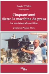 Cinquant'anni dietro la macchina da presa. La mia fotografia nei film