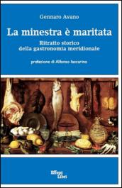 La minestra è maritata. Ritratto storico della gastronomia meridionale