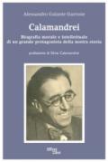 Calamandrei. Biografia morale e intellettuale di un grande protagonista della nostra storia