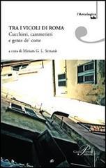 Tra i vicoli di Roma. Cucchieri, cammerieri e gente de corte