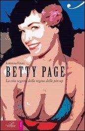 Betty Page. La vita segreta della regina delle pin-up