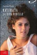 Katiuscia. La diva ribelle