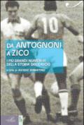 Da Antognoni a Zico. I più grandi numeri 10 della storia del calcio