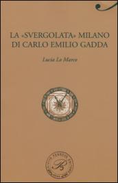 La «svergolata» Milano di Carlo Emilio Gadda