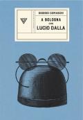 A Bologna con Lucio Dalla