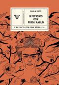 In Messico con Frida Kahlo. L'autoritratto come geografia