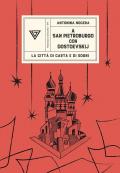 A San Pietroburgo con Dostoevskij. La città di carta e di sogni