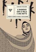 A Baghdad con «Le mille e una notte». Storie di sopravvivenza e rivoluzione