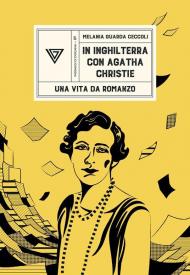 In Inghilterra con Agatha Christie. Una vita da romanzo