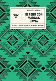 In Perù con Vargas Llosa. Storie di amore e odio di un Nobel inquieto