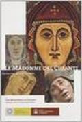Le Madonne del Chianti. Percorsi d'arte, storia e devozione. Ediz. italiana e inglese