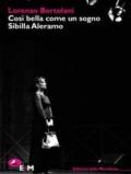 Così bella come un sogno. Sibilla Aleramo. Una drammaturgia poetica